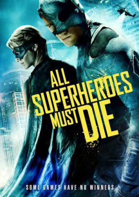 Усі супергерої мають загинути (2011)