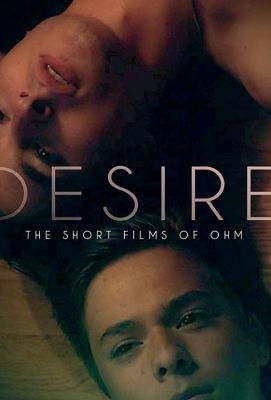 Desire: The Short Films of Ohm (2019)