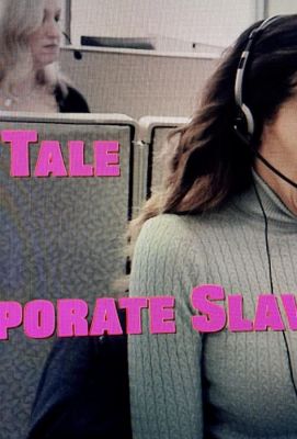 The Tale of a Corporate Slave (2019)